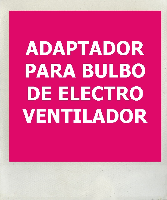 Adaptador para Bulbo electro ventilador